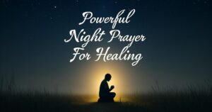 Powerful Night Prayer For Healing​