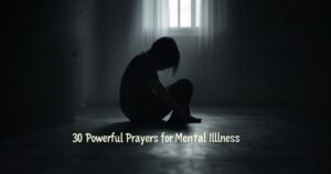 30 Powerful Prayers for Mental Illness