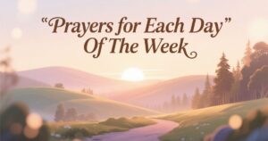 Prayers for Each Day of the Week