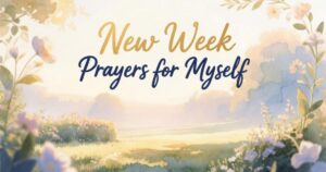 New Week Prayers for Myself